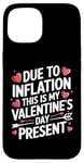 iPhone 15 Due to Inflation this is my Valentines Day Present - Funny Case