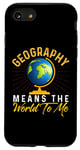 iPhone SE (2020) / 7 / 8 Geography Means the World to me Shirt Geography Shirt World Case