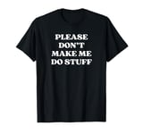 Funny In-law Son In Law Please Don't Make Me Do Stuff T-Shirt