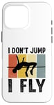 Coque pour iPhone 16 Pro Max I Don't Jump I Fly Track And Field High Jumper Athlète