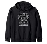 Do Not Invite Me To Afters I Have No Self Control Quote Zip Hoodie