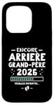 Coque pour iPhone 15 Pro Bébé En Route 2026 - Encore Arrière Papy Veuillez Patienter