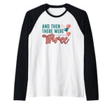 And Then There Were Three Pregnancy Announcement Raglan Baseball Tee