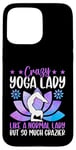 Coque pour iPhone 15 Pro Max Une femme de yoga folle comme une femme normale mais tellement plus folle