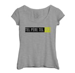 T-Shirt Femme Col Echancré Tel Pere Tel Fils Papa Enfant Amitie