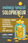 MoneySmart Solopreneur  A Personal Finance System for Freelancers, Entrepreneurs, and SideHustlers