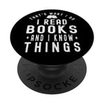 That's What I Do I Read Books And I Know Things - Reading PopSockets Swappable PopGrip