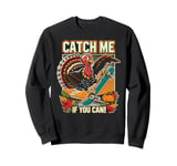 Catch Me If You Can Skateboarding Turkey Thanksgiving Sweatshirt