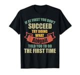 If At First You Don't Succeed Try Doing What Abigail T-Shirt