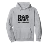 Dad Mode Unstoppable Funny Dad Life Humor Pullover Hoodie