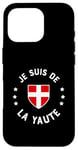 Coque pour iPhone 16 Pro Humour Savoie Je suis de la Yaute Drapeau savoyard