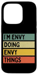 Coque pour iPhone 14 Pro Citation personnalisée humoristique I'm Envy Doing Envy Things