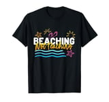 Teacher Summer, Beaching Not Teaching, Teacher Vacation T-Shirt