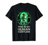 This is My Human Costume Alien Weird Stuff Humor Design UFO T-Shirt