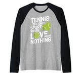 Tennis The Only Sport Where Love Means Nothing Raglan Baseball Tee