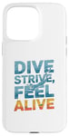 Coque pour iPhone 15 Pro Max Dive Strive Feel Alive - Citation de plongée sous-marine