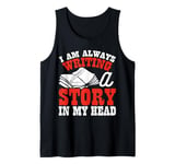 I Am Always Writing A Story In My Head Tank Top