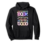 I Put Down My Book To Be Here - I Put Down My Book Pullover Hoodie