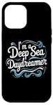 Coque pour iPhone 12 Pro Max Citation humoristique « I'm a Deep Sea Daydreamer »