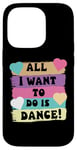 Coque pour iPhone 14 Pro All I Want To Do Is Dance Hip Hop HipHop Dancer Breakdance