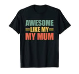 Awesome Like My Mum T-Shirt