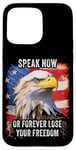 Coque pour iPhone 15 Pro Max Speak Now or Forever Lose Your Freedom: USA Eagle Graphic