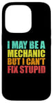 iPhone 14 Pro I May Be A Mechanic But I Can't Fix Stupid Sarcastic Car Case