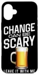 iPhone 16 Plus Bartender Mixologist Change Can Be Scary Leave It With Me Case