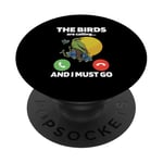 The Birds Are Calling And I Must Go Ornithologist Bird Lover PopSockets Adhesive PopGrip