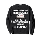 funny fishing, fisherman, fishing, see the gear fishing Sweatshirt