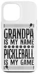 iPhone 13 Pro Max Pickleball Grandpa Grandpa Is My Name Pickleball Is My Game Case