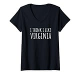 Womens I Think I Like Virginia – Funny American Humor V-Neck T-Shirt