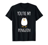 You are my Penguin Valentine love gift T-Shirt