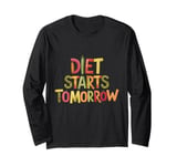 Diet Starts Tomorrow Fitness Enthusiasts and Food Lovers Long Sleeve T-Shirt