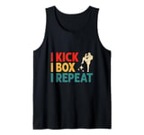 I Kick I Box I Repeat Kickboxing Kickbox Kickboxer Tank Top