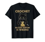 Crochet Because Murder Is Wrong - Crochet Black Cat Yarn T-Shirt