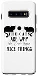 Coque pour Galaxy S10+ Les chats sont la raison pour laquelle nous ne pouvons pas avoir de belles choses - Funny Cat Lover