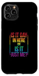 Coque pour iPhone 11 Pro T-shirt gay avec inscription « Is It Gay In Here ? Or Is It Just Me »