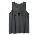 “Life Is Better with a Dog” Funny and Trendy for Dog Lovers Tank Top