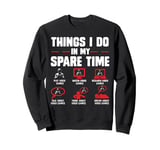 Gamers Things I Do In My Spare Time play video games gaming Sweatshirt