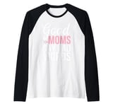 Good Moms Say Bad Words Funny Mom Quote Sarcastic Raglan Baseball Tee