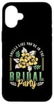 iPhone 16 Plus Smells Like You're In The Bridal Bridesmaid Maid Of Honor Case