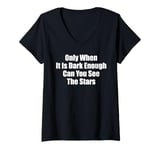 Womens Only When It Is Dark Enough Can You See The Stars Women Men V-Neck T-Shirt