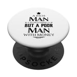 A Rich Man Is Nothing But A Poor Man With Money Funny PopSockets Adhesive PopGrip