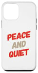 iPhone 12 mini Funny Saying For Sarcasm Sarcastic Teen Peace And Quiet Case