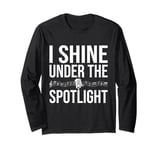 I Shine Under the Spotlight Karaoke Long Sleeve T-Shirt