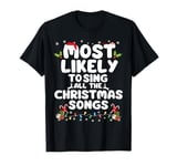 Most Likely To Sing All The Christmas Songs Family Matching T-Shirt