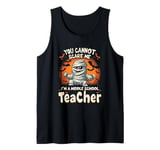 You Cannot Scare Me I'm A Middle School Teacher Tank Top