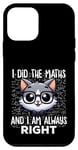 Coque pour iPhone 12 mini Graphique intelligent « I Did the Maths I Am Always Right »