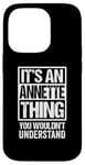 iPhone 14 Pro It's An Annette Thing You Wouldn't Understand First Name Case